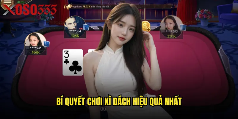 Bí quyết chơi Xì dách hiệu quả nhất