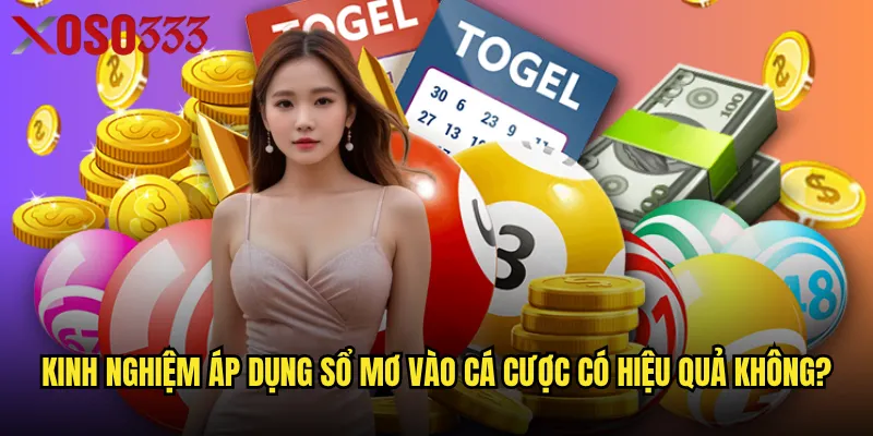 Kinh nghiệm áp dụng sổ mơ vào cá cược có hiệu quả không?