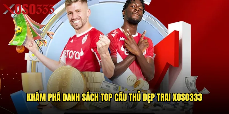 Khám phá danh sách top cầu thủ đẹp trai Xoso333