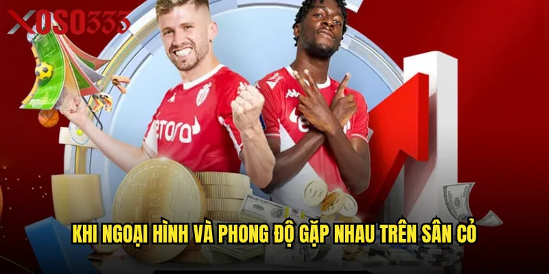 Khi ngoại hình và phong độ gặp nhau trên sân cỏ