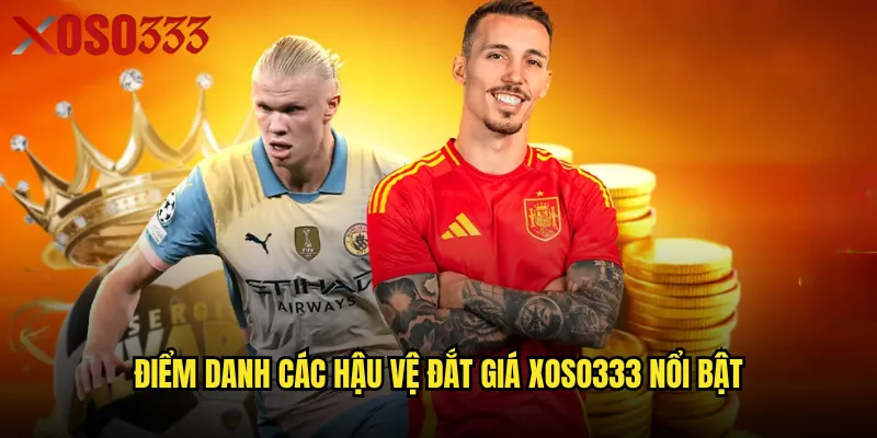 Điểm danh các hậu vệ đắt giá Xoso333 nổi bật