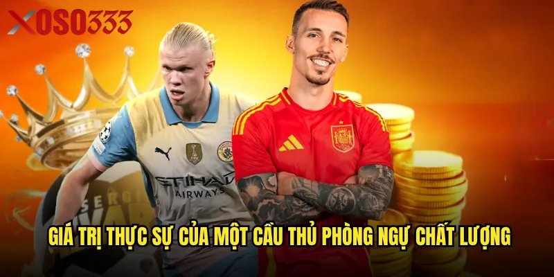 Giá trị thực sự của một cầu thủ phòng ngự chất lượng