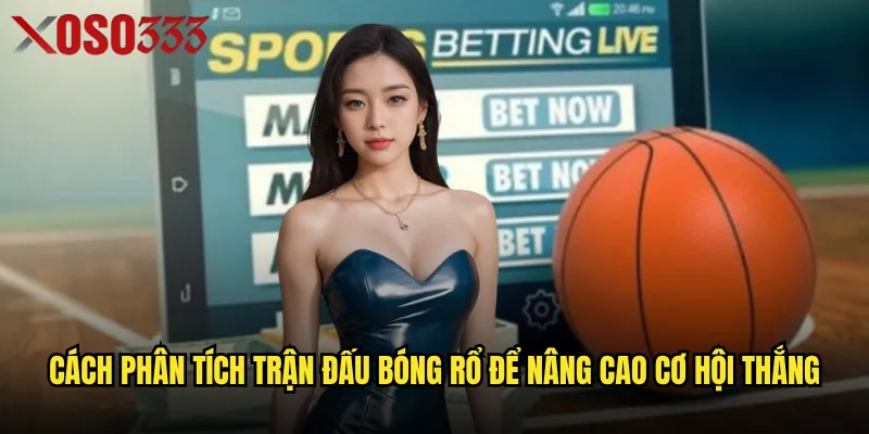 Cách phân tích trận đấu bóng rổ để nâng cao cơ hội thắng