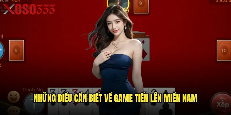 Những điều cần biết về game Tiến lên miền Nam