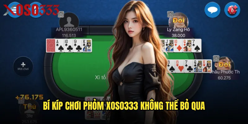 Bí kíp chơi Phỏm Xoso333 không thể bỏ qua