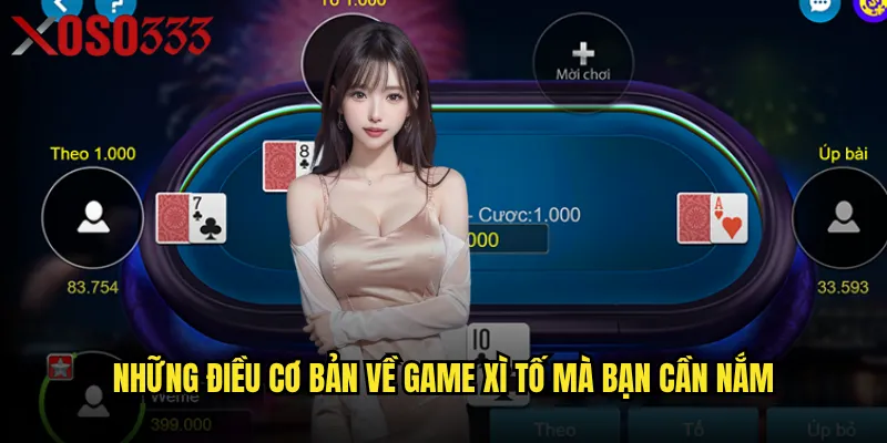 Những điều cơ bản về game Xì tố mà bạn cần nắm